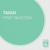 Taigai - First Reaction