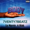 G Blak、7venty7beatz、La Murete - Body (Explicit)