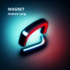 Andrew Long - Magnet (Single Edit)