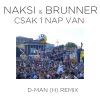 Náksi、Brunner - Csaak 1 nap van (D-MAN|H|Radio Intro)