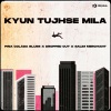Pina Colada Blues、salim sadruddin merchant、Dropped Out、Yash Narvekar、The RISH - Kyun Tujhse Mila