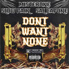 Slow Pain、Sal Capone - Dont Want None (Explicit)