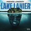 Peewee Longway - Lake Lanier (Explicit)