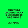 DJ NVS 011、MC CN、MC MENOR DA 019 - TURCOS DA LACOSTE (Explicit)