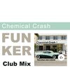 Chemical Crash - Funker (Club Mix)