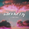 !Phil、Vinny Schuetz - Watch Me Fly (feat. Vinny Schuetz)