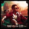 toast - The City (Explicit)