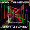 Andy Ztoned - Now or Never (Radio Edit)