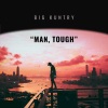 Big Kuntry《Man, Tough》[MP3/LRC]