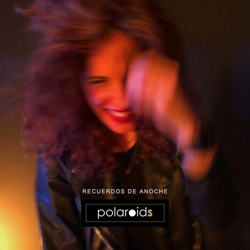 폴라로이드 - Recuerdos de Anoche