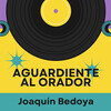 Joaquín Bedoya - Aguardiente al Orador
