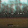 Leafbreeze - Happy Times I Wish I Could Have Back