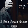 Krossy Boi - I Ain’t Nevah Scared (Explicit)
