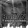 Baran - V Slepých Uličkách