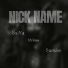 Sunkiss、Fxurce - Nick Name (feat. Wess & Sunkiss)(Explicit)