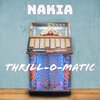 nakia - Thrill-O-Matic