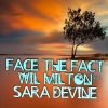 wil milton、Sara Devine《Face the Fact (feat. Sara Devine)》[MP3/LRC]