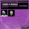 Gabriel Dancer、Tourneo - I Wish U Would