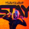 Mr. Black & Blue、John Laurant - Stay (Extended Mix)