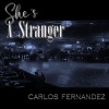 Carlos Fernández《She's a Stranger》[MP3/LRC]