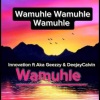 DeeJay Calvin Macue、Innovation、AKA Geezzy - Wamuhle (feat. Innovation & AKA Geezzy)(Explicit)