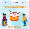 Helen Simicev、Lucia Ruf、Stephen Janetzko - Tri-Tra-Trommelzeit (Das Trommellied)