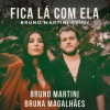 Bruna Magalhães、Bruno Martini - Fica Lá Com Ela (Bruno Martini Remix)