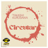 Takashi Kurosawa - Circular (Original Mix)