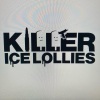 Killer Ice Lollies - Come Down