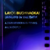 Bushwacka!、Layo、Cevin Fisher - Dancing in the Dark (Guy Gerber & DJ Tennis Remix)