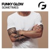 Funky Glow - Sometimes (Original Mix)