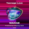 Makkie - Teenage Love (Explicit)