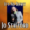 jo stafford - It Is No Secret