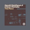 Harold Matthews Jr、sean mccabe - This Place (Original Mix|Explicit)