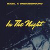Bazil、Ondubground - In The Night