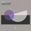 Kotelett《I Don't Know (Dario D'Attis Remix)》[MP3/LRC]