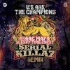 Isaac Maya、Sleepy Time Ghost、Serial Killaz《We Are The Champions (Serial Killaz Remix)》[MP3/LRC]