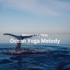 Binaural Beast、Yoga Music Playlists For Yoga Class、Ocean《Ocean Breeze Breath and Release》[MP3/LRC]