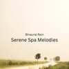 Binaural Beats Deep Sleep、Rain is my Life、Rain Sound Experience - Binaural Rain Spa Serenity