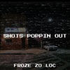 Froze zo loc《Shots Poppin Out (Explicit)》[MP3/LRC]