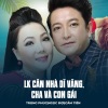 Trọng Phúc、Ngọc Đợi、Cẩm Tiên、Phạm Phúc Toại - LK Căn Nhà Dĩ Vãng, Cha Và Con Gái