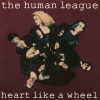 human league - Heart Like A Wheel (7