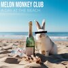 Melon Monkey Club - A Day At The Beach