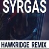 HAWKRIDGE - Syrgas (Remix)
