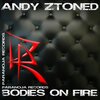 Andy Ztoned - Bodies on Fire (Radio Edit)