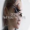 Dedo - FeAr Make YoU StrOng