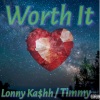 Lonny Kashh、Timmy Tin - Worth It (Explicit)