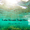 Ocean Of White Noise、Calm Yoga Music、New Age of Spirituality - Yoga Motet by the Sea