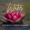 Music for Feeling Better、Calm Water Sounds、Melody Babies《Water's Baby Naptime Harmony》[MP3/LRC]