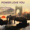 Ajay Devgan、Sanjan Sonjaya - Power Love You (Acoustic)